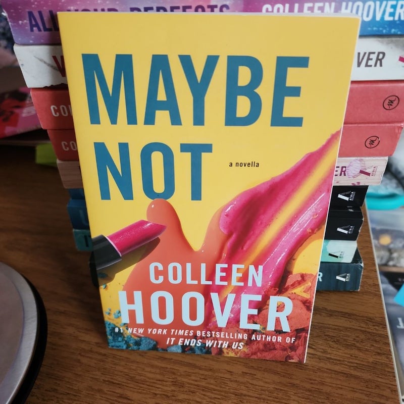 Maybe Not