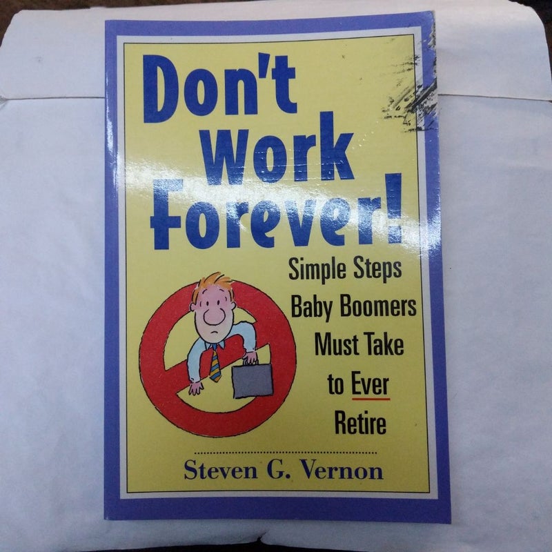 Don't Work Forever!