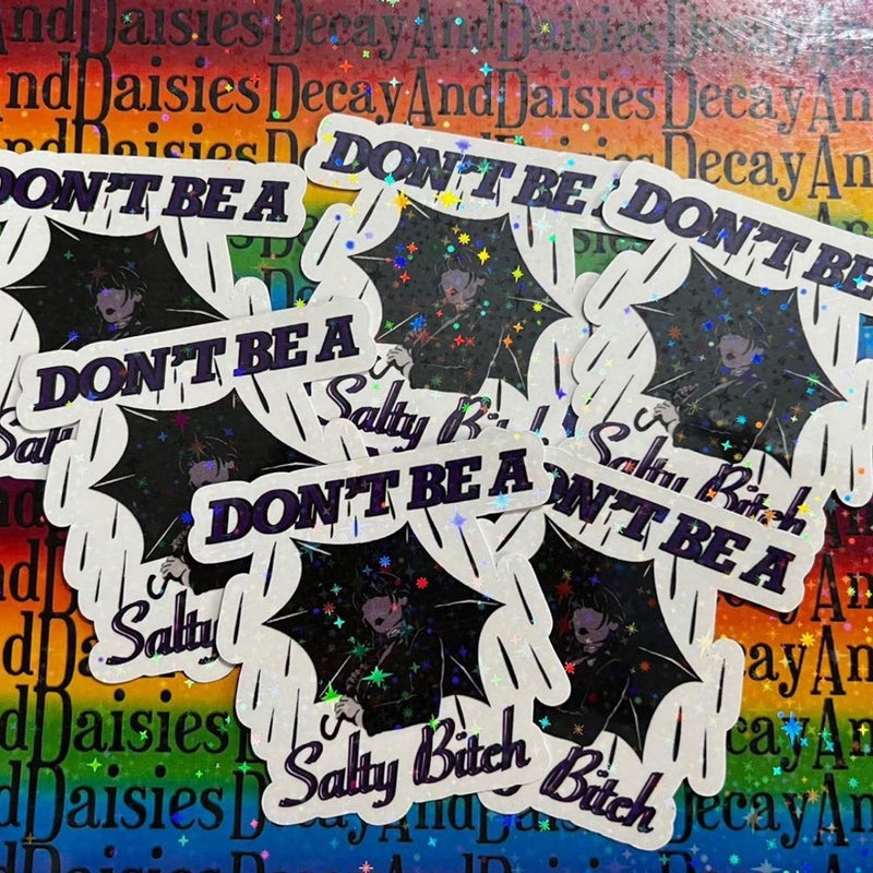 Don’t Be A Salty B!tch Inspired Wednesday Holographic Sticker