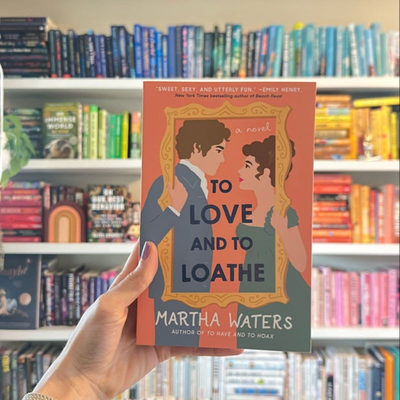 To Love and to Loathe