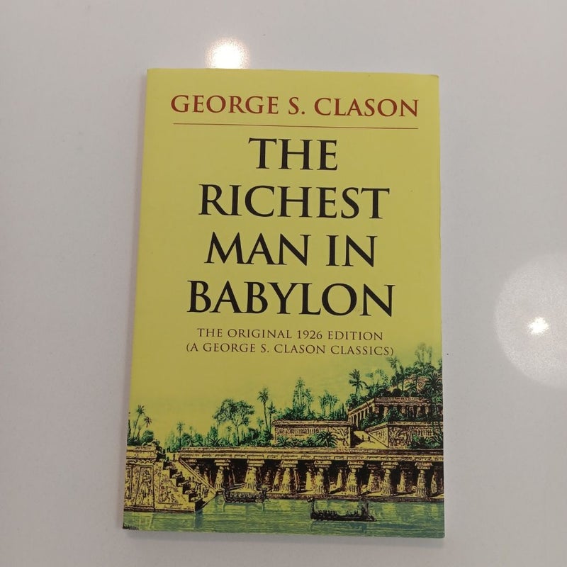 The Richest Man in Babylon: the Original 1926 Edition (a George S. Clason Classics)