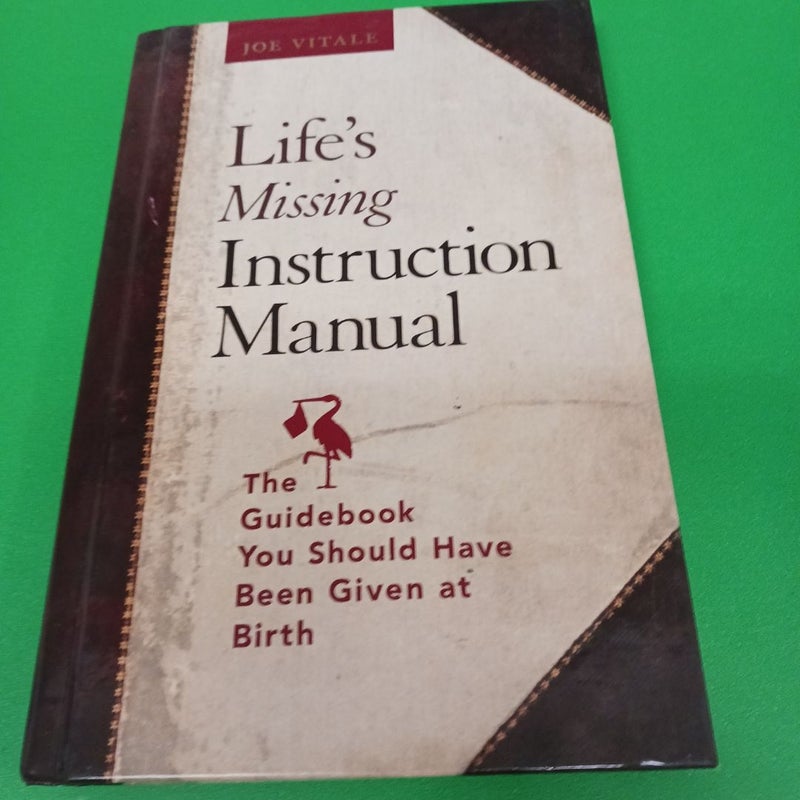 Life's Missing Instruction Manual