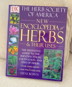 The Herb Society of America New Encyclopedia of Herbs and Their Uses