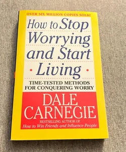 How to Stop Worrying and Start Living