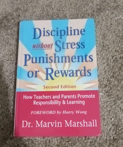 Discipline Without Stress, Punishments, or Rewards 2nd Ed