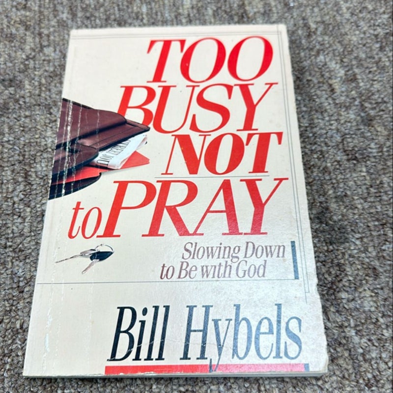 Too Busy Not to Pray