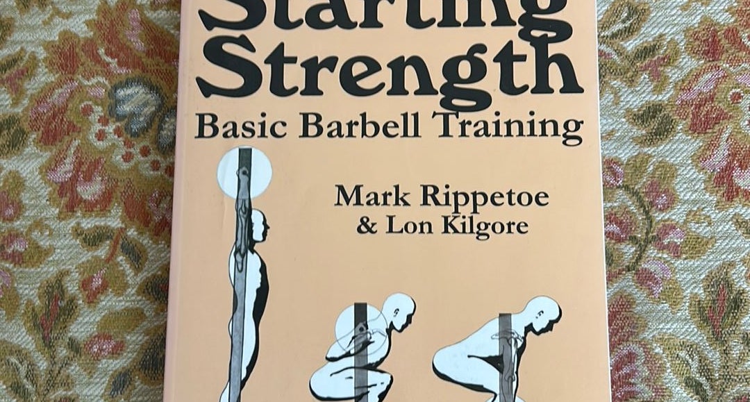 Starting Strength by Mark Rippetoe Lon Kilgore