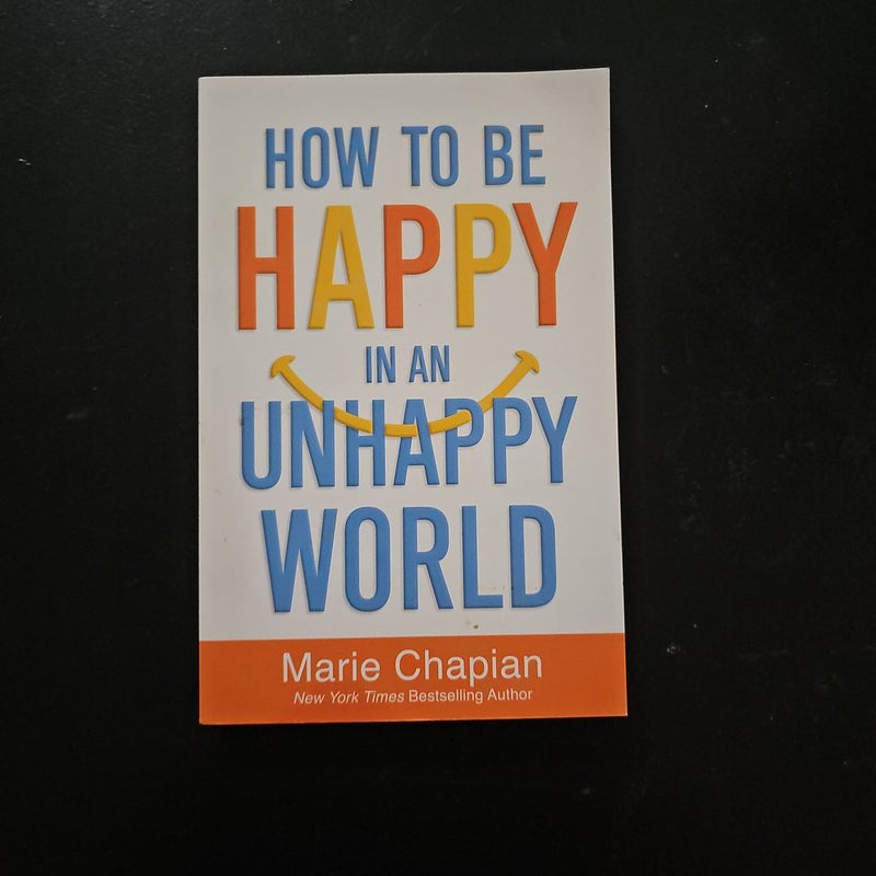 How to Be Happy in an Unhappy World