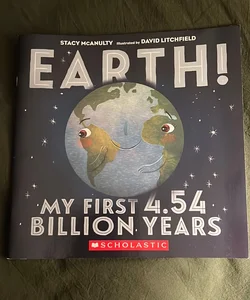 Earth! My first 4.54 Billion Years