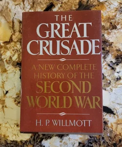 The Great Crusade - A New Complete History of the Second World War