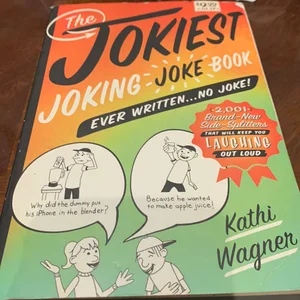 The Jokiest Joking Joke Book Ever Written... No Joke!