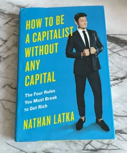 How to Be a Capitalist Without Any Capital