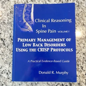 Clinical Reasoning in Spine Pain. Volume I