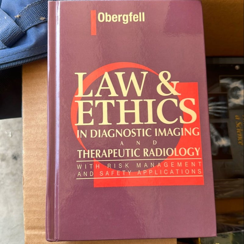 Law and Ethics in Diagnostic Imaging and Therapeutic Radiology