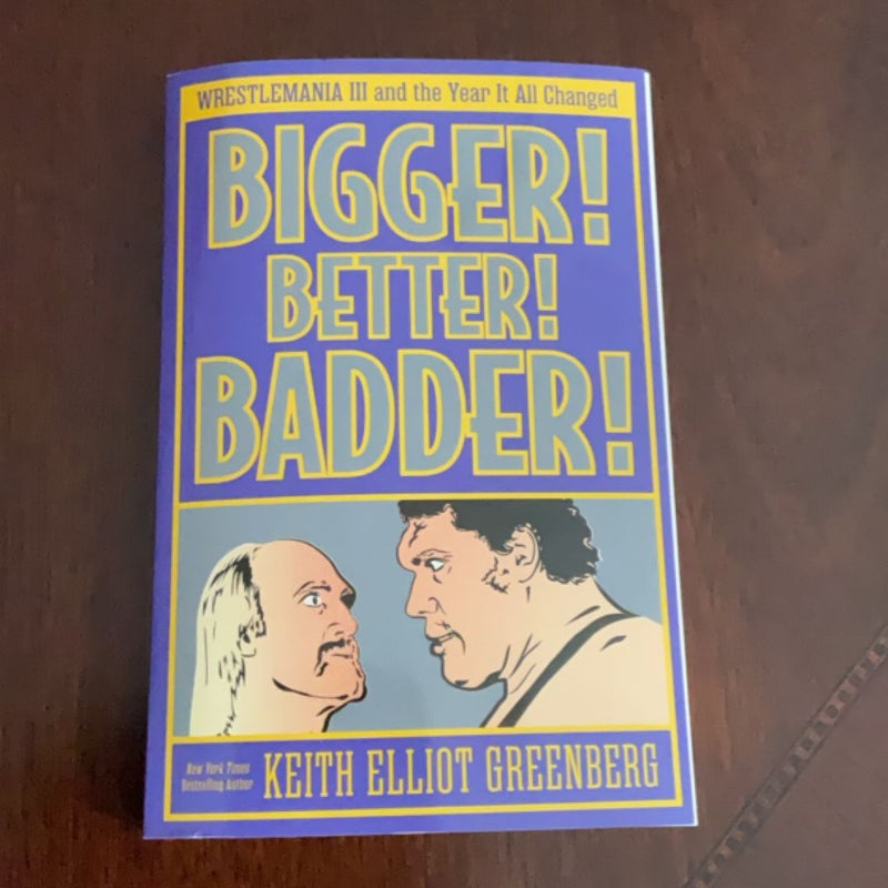 Bigger! Better! Badder!