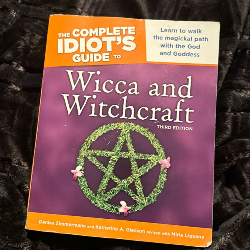 The Complete Idiot's Guide to Wicca and Witchcraft, 3rd Edition