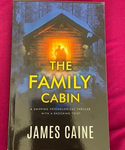 The Family Cabin: a Gripping Psychological Thriller with a Shocking Twist