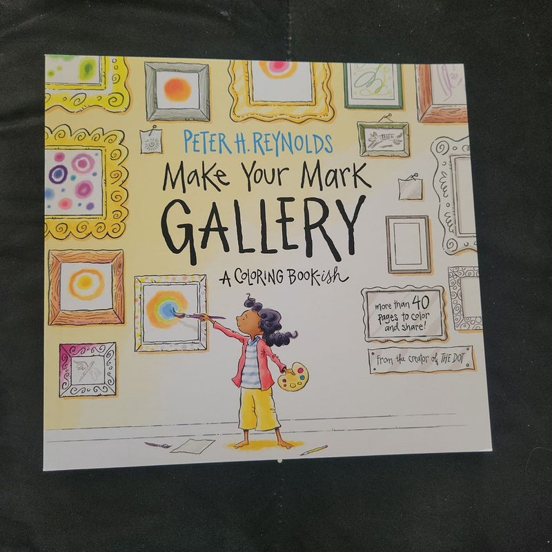 Make Your Mark Gallery: a Coloring Book-Ish
