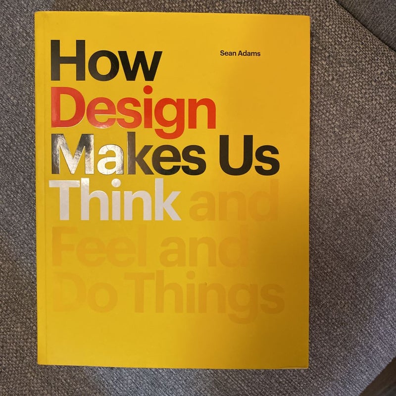 How Design Makes Us Think