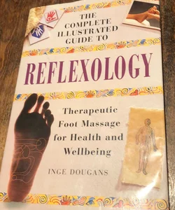 The complete illustrated guide to reflexology