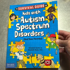 The Survival Guide for Kids with Autism Spectrum Disorders (and Their Parents)