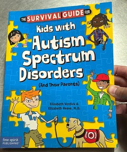 The Survival Guide for Kids with Autism Spectrum Disorders (and Their Parents)