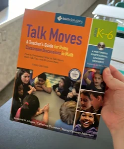 Talk Moves: a Teacher's Guide for Using Classroom Discussions in Math, Grades K-6, a Multimedia Professional Learning Resource