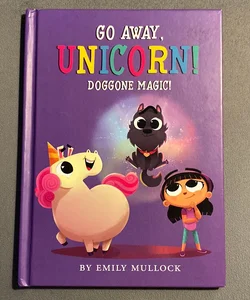 Doggone Magic! (Go Away, Unicorn #2)