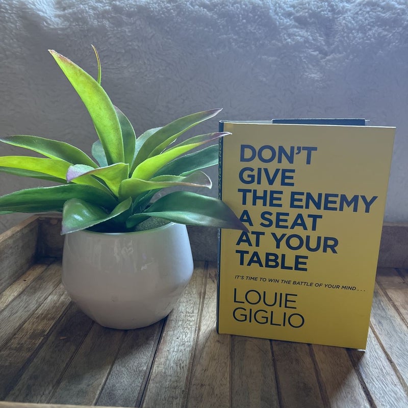 Don't Give the Enemy a Seat at Your Table: It's Time to Win the Battle of Your Mind [Book]