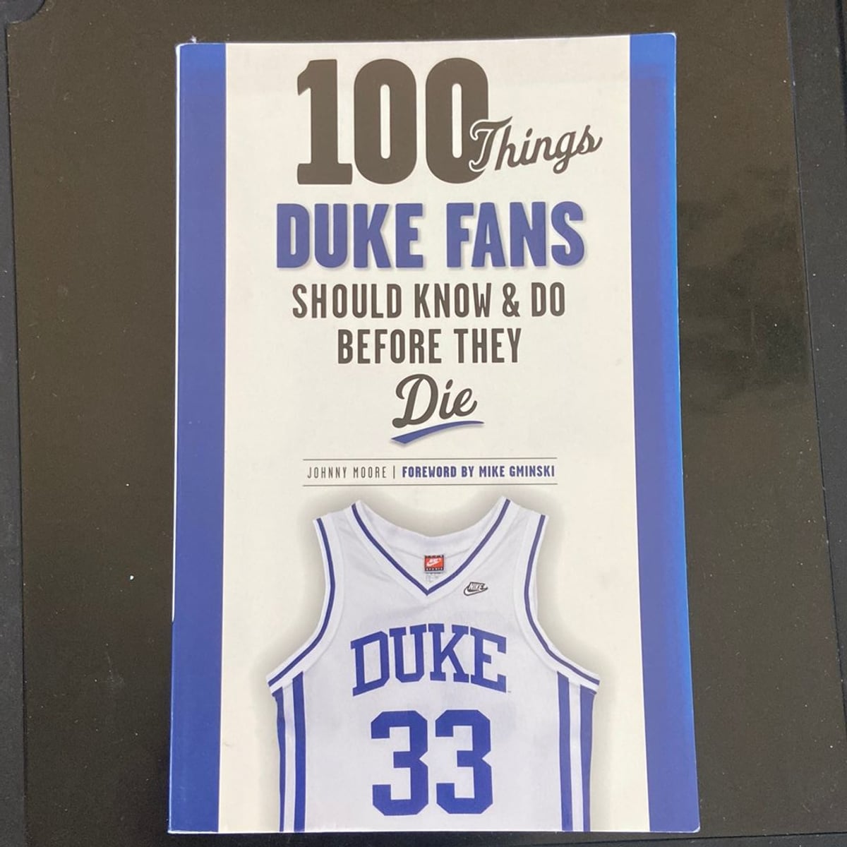 100 Things Duke Fans Should Know and Do Before They Die by Johnny Moore ...