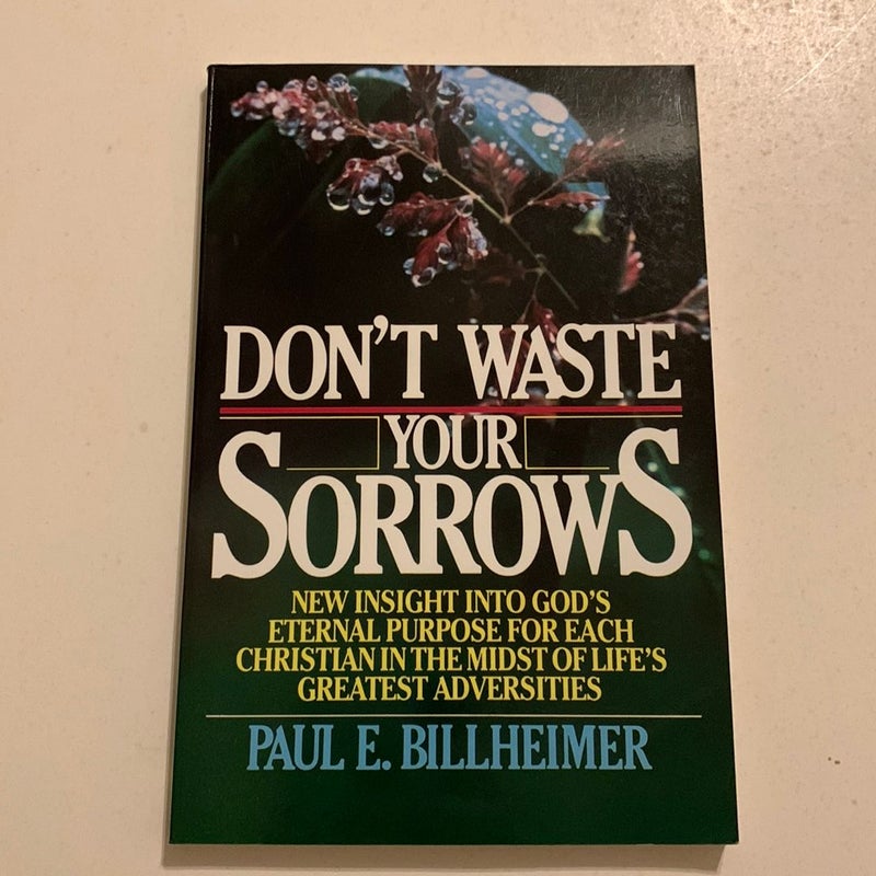 Don't Waste Your Sorrows