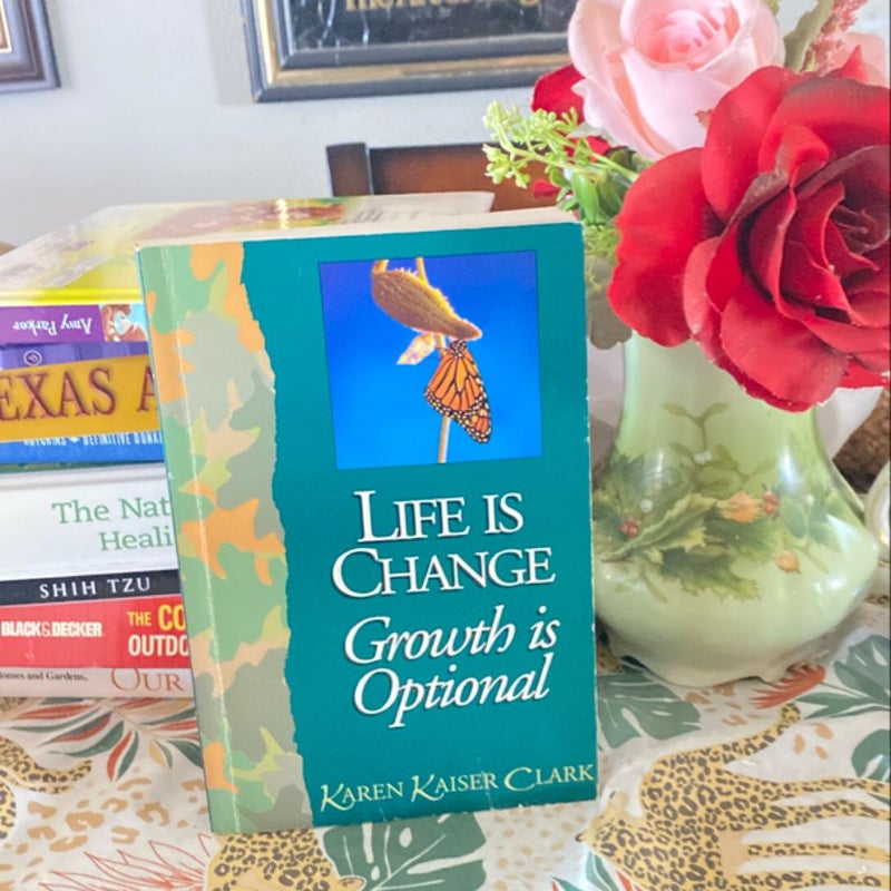 Life Is Change, Growth Is Optional