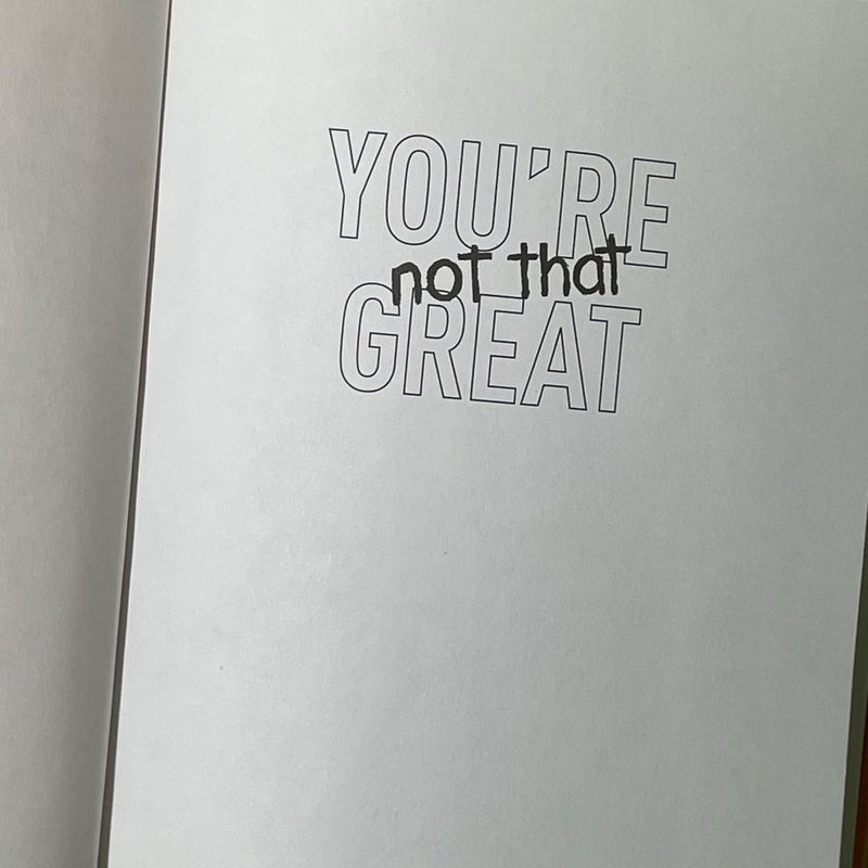 You're Not That Great: (but neither is anyone else) - Hardcover - GOOD