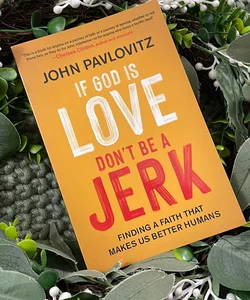If God Is Love, Don't Be a Jerk