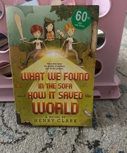 What We Found in the Sofa and How It Saved the World