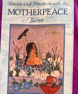 Rituals and Practices with the Motherpeace Tarot