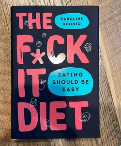 The F*ck It Diet