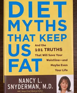 Diet Myths That Keep Us Fat