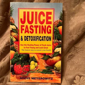 Juice Fasting and Detoxification
