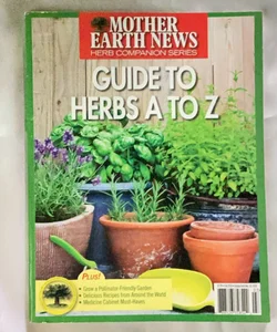 Mother Earth News Guide To Herbs A-Z
