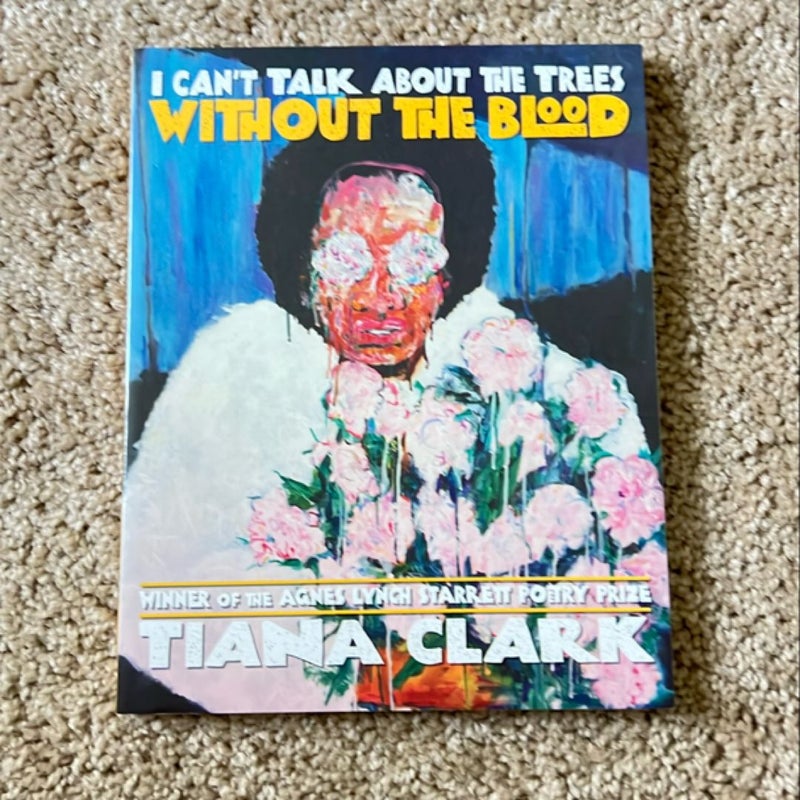 I Can't Talk about the Trees Without the Blood