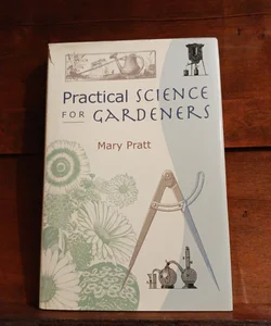 Practical Science For Gardners 