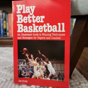 Play Better Basketball