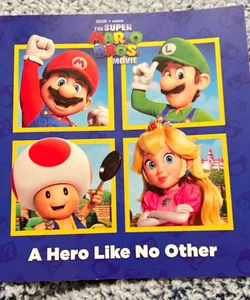 A Hero Like No Other (Nintendo® and Illumination Present the Super Mario Bros. Movie)