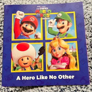 A Hero Like No Other (Nintendo® and Illumination Present the Super Mario Bros. Movie)