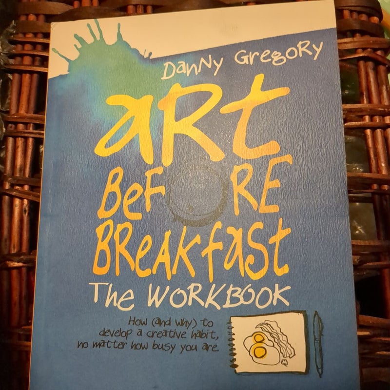 Art Before Breakfast: the Workbook