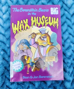 The Berenstain Bears in the Wax Museum 