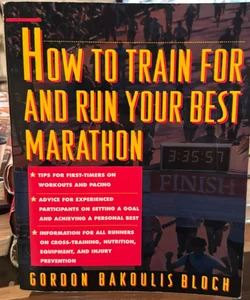 How to Train for and Run Your Best Marathon