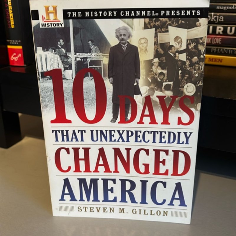 10 Days That Unexpectedly Changed America
