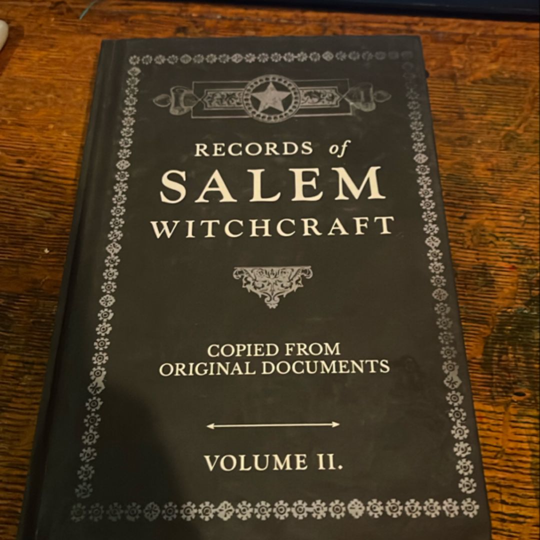 Records of Salem Witchcraft - Copied from Original Documents - Volume II